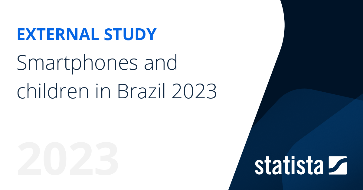 Smartphones and children in Brazil 2023 | Statista