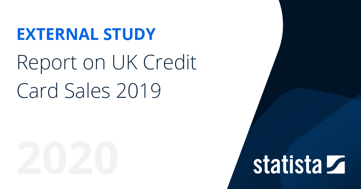 Report on UK Credit Card Sales 2019 Statista